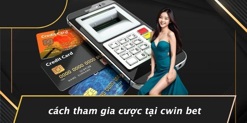 Cách Tham Gia Cược Tại Cwin Bet