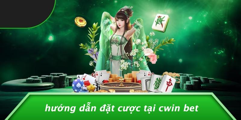 Hướng Dẫn Đặt Cược Tại Cwin Bet