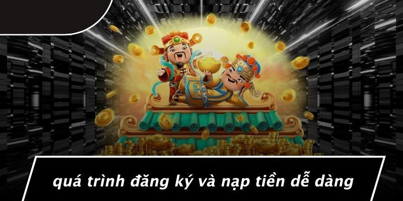Quá Trình Đăng Ký Và Nạp Tiền Dễ Dàng