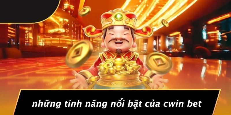 Những Tính Năng Nổi Bật Của Cwin Bet